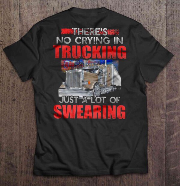 Theres No Crying In Trucking Just A Lot Of Swearing T Shirt