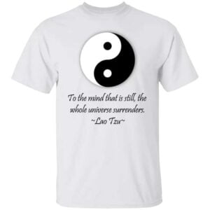 To The Mind That Is Still The Whole Universe Surrenders Unisex T Shirt