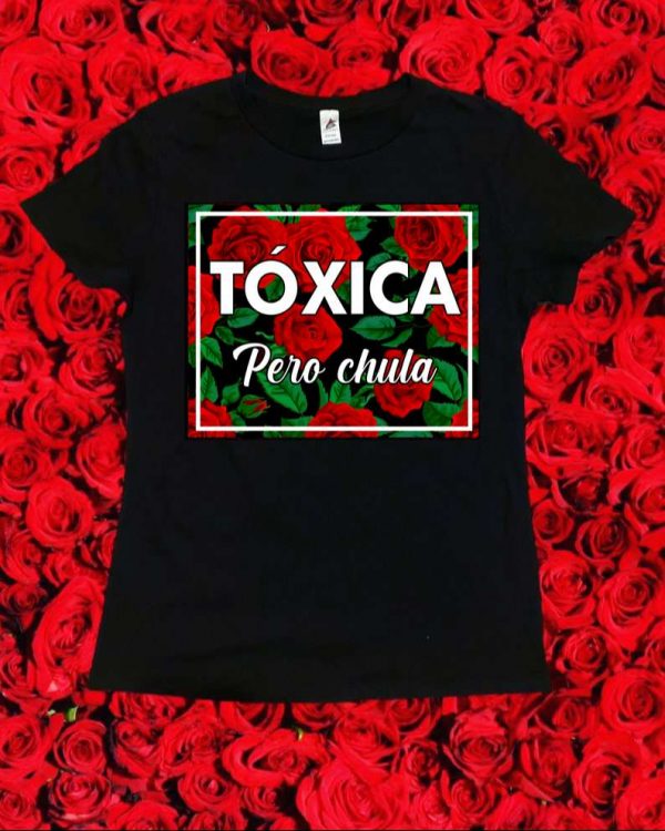 Toxica Pero Chula Unisex T Shirt (1)