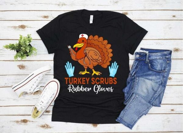 Turkey Scrubs Rubber Gloves Turkey Nurse Thanksgiving T Shirt