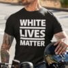White Lives Matter Unisex T Shirt