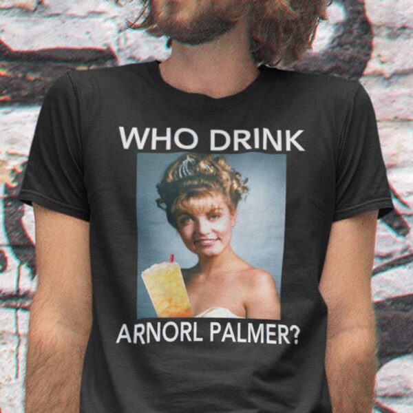 Who Drink Arnorl Palmer Unisex T Shirt