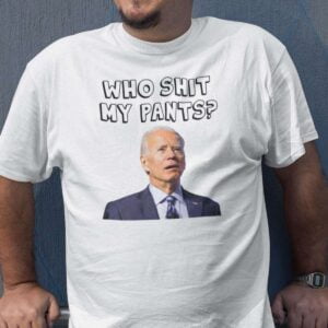 Who Pooped My Pants Joe Biden Unisex T Shirt