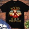 Aileen Wuornos True Crime T Shirt Always Give It Your Best Shot