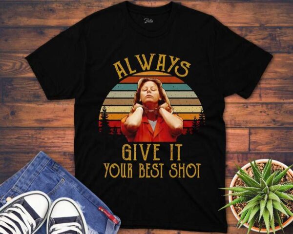 Aileen Wuornos True Crime T Shirt Always Give It Your Best Shot