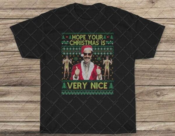 Borat Funny Christmas Shirt Sacha Baron Cohen Rude