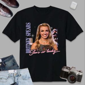 Britney Spears T Shirt She Is So Lucky