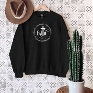 Faith Cross It Does Not Make Things Easier Luke 1.37 Sweatshirt T Shirt