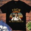 Ghostbusters Egon Spengler Shirt Egon But Not Forgotten