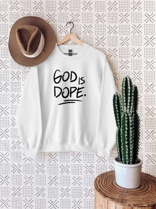 God Is Dope T Shirt Christian Sweatshirt