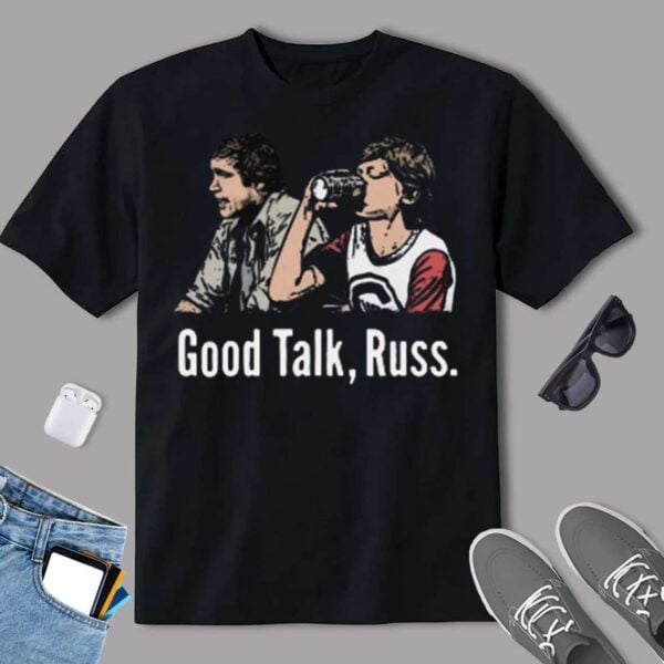 Good Talk Russ Classic T Shirt