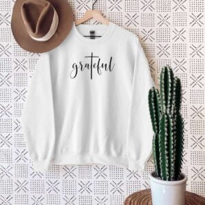 Grateful Sweatshirt Christian T Shirt