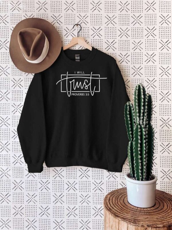 I Will Trust Sweatshirt Christian T Shirt
