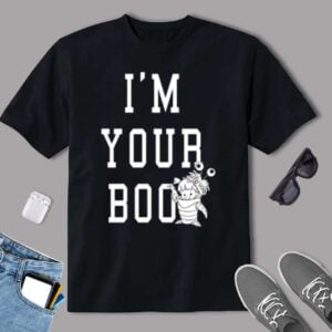 I'm Your Boo T Shirt