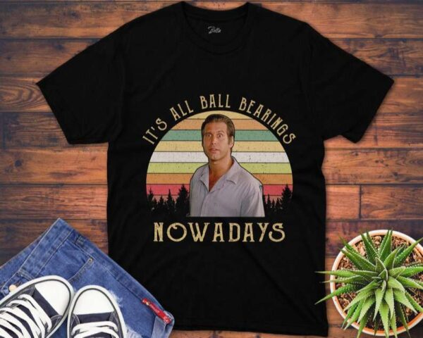 It's All Ball Bearings Nowadays Vintage Fletch T Shirt