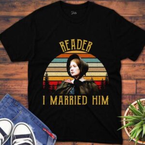 Jane Eyre T Shirt Reader I Married Him