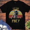 Let Us Prey T Shirt Predator