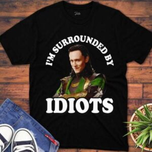 Loki Im Surrounded By Idiots T Shirt