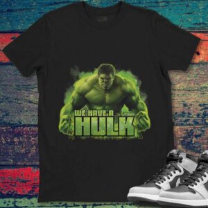 Marvel Infinity War We Have A Hulk T Shirt