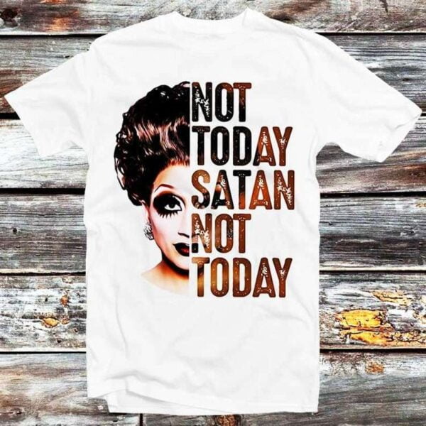 Not Today Satan Not Today T Shirt Bianca Del Rio LGBT