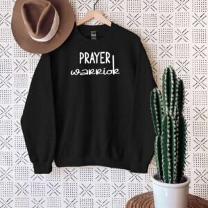 Prayer Warrior Sweatshirt Christian T Shirt