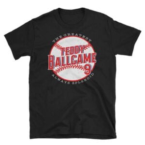 Teddy Ballgame Was Always Splendid T Shirt