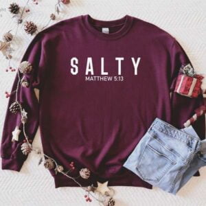 Christian Sweatshirt Salt and Light Be Salty T Shirt