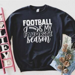 Footbal Is My Favorite Season Sweatshirt T Shirt