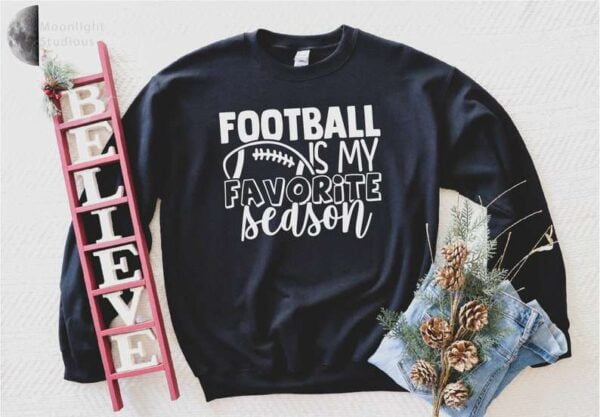 Footbal Is My Favorite Season Sweatshirt T Shirt