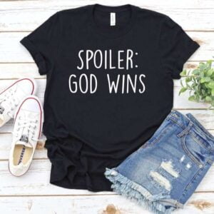 Spoiler God Wins T shirt Jesus Christian