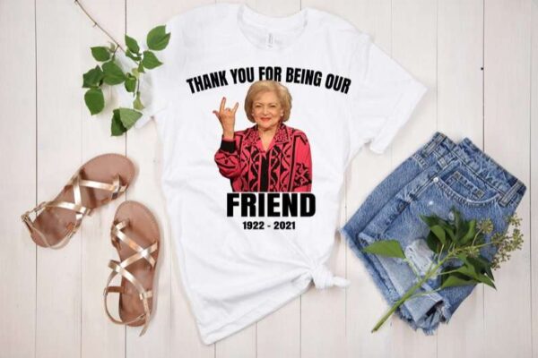 Betty White T Shirt Thank You For Being Our Friend Golden Girls