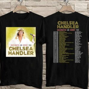 Chelsea Handler Vaccinated And Horny Tour W Dates T Shirt