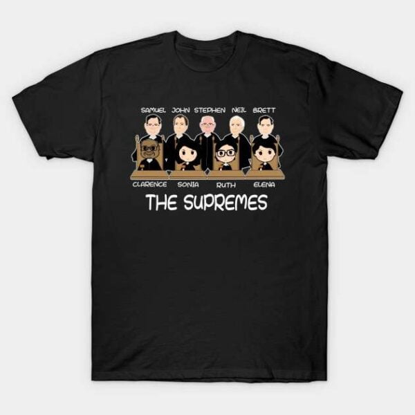 The Supremes Supreme Court Justices T Shirt 1