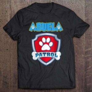 Abuela Patrol Unisex Shirt Dog Mom Dad