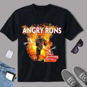 Angry Runs T Shirt Good Morning Football