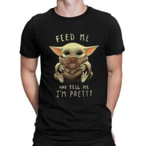 Baby Yoda Feed Me And Tell Me Im Pretty Star Wars T Shirt S 5XL