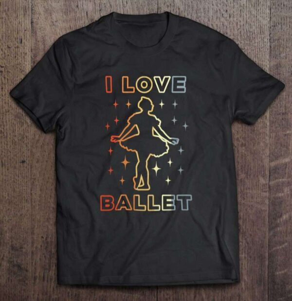 Ballet Dance I Love 129 Balle Ballerina T Shirt