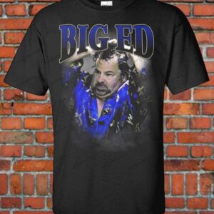 Big Ed Funny Graphic T Shirt