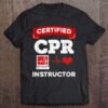 Certified Cpr Instructor Shirt
