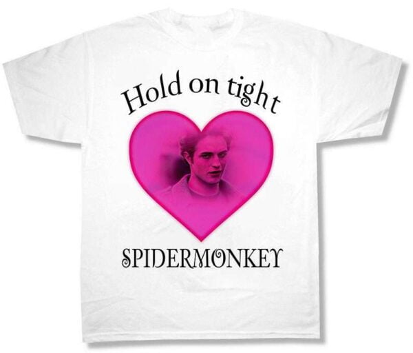Edward Cullen T Shirt Hold On Tight Spider Monkey Robert Patterson