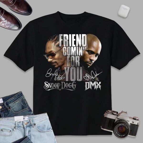 Friend Coming For You Snoop Dogg And DMX Signature 2022 T Shirt