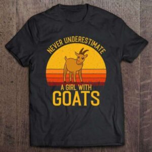 Goat Never Underestimate A Girl With Goats Graphic T Shirt