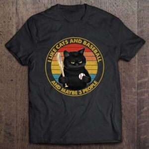 I Like Cats And Baseball Maybe 3 People T Shirt