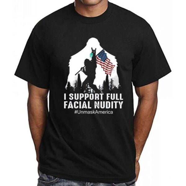 I Support Full Facial Nudity Unmask America T Shirt