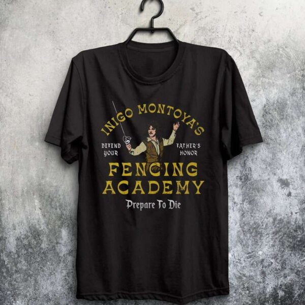 Inigo Montoyas Fencing Academy Shirt Defend Your Fathers Honor T Shirt