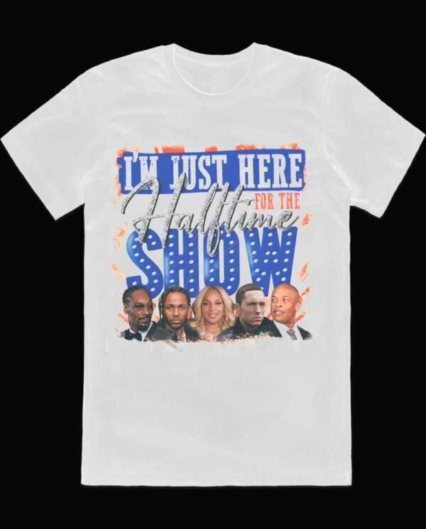 Just Here for the Halftime Show Super Bowl 2022 T Shirt