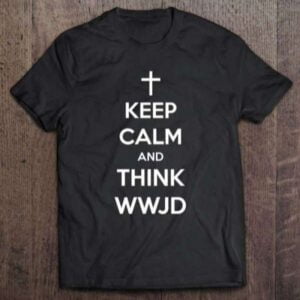Keep Calm And Think Wwjd Graphic T Shirt