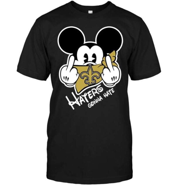 New Orleans Saints Haters Gonna Hate Mickey Mouse T Shirt