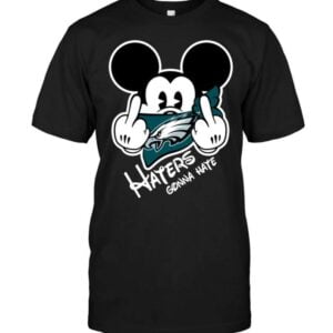 Philadelphia Eagles Haters Gonna Hate Mickey Mouse T Shirt