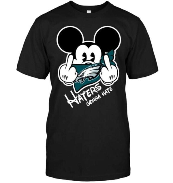 Philadelphia Eagles Haters Gonna Hate Mickey Mouse T Shirt